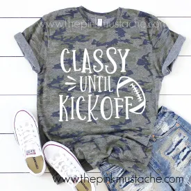 Camo Classy Until Kickoff Football Shirt/ Funny Football Tee